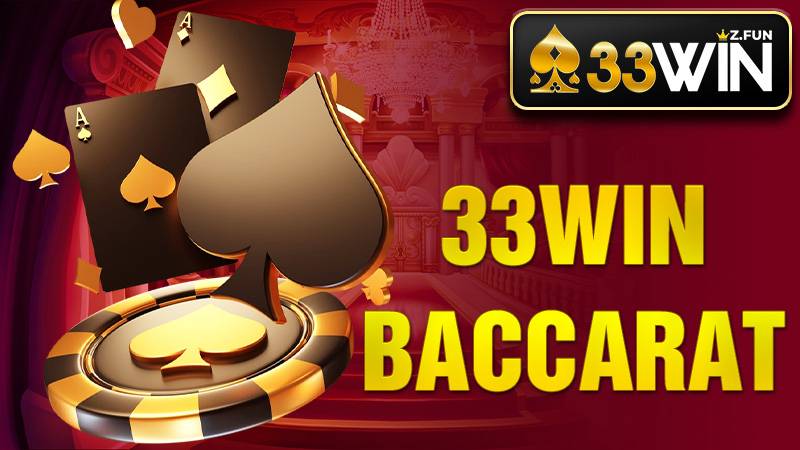 33Win Baccarat – Game Bài Trực Tuyến Uy Tín 2026 1 33Win Baccarat