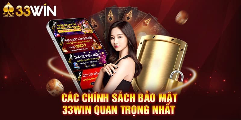 Chính Sách Bảo Mật 33WIN - Quy Định Bảo Mật Dữ Liệu 2026 1 Các chính sách mới nhất tại nhà cái