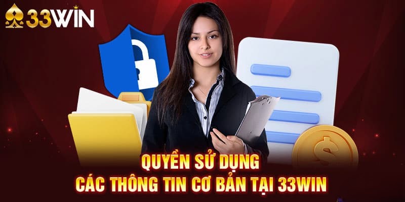Chính Sách Bảo Mật 33WIN - Quy Định Bảo Mật Dữ Liệu 2026 2 Phạm vi sử dụng thông tin