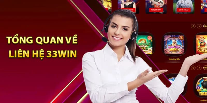 Liên Hệ 33WIN - Trung Tâm Chăm Sóc Khách Hàng 2026 3 Đánh giá khách quan về chất lượng dịch vụ liên hệ