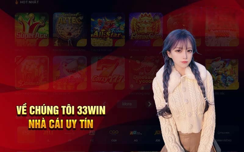 Về Chúng Tôi 33WIN - Hành Trình Phát Triển Thương Hiệu 2026 1 Giới thiệu trang cược uy tín